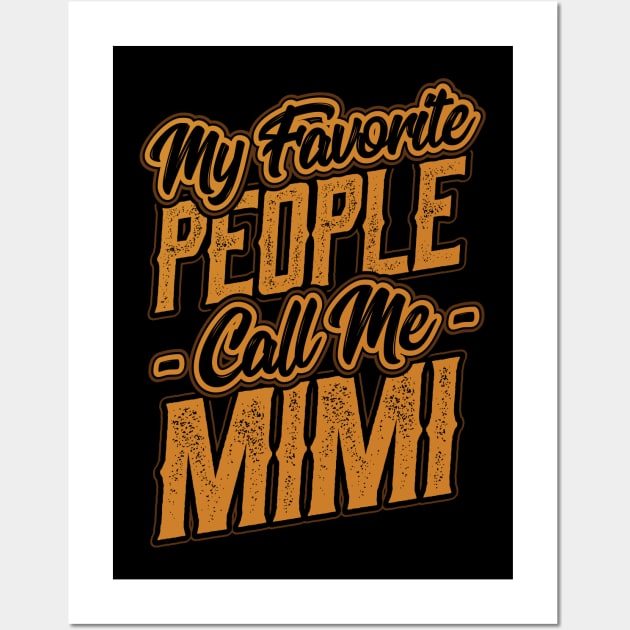 My Favorite People Call Me Mimi Wall Art by aneisha